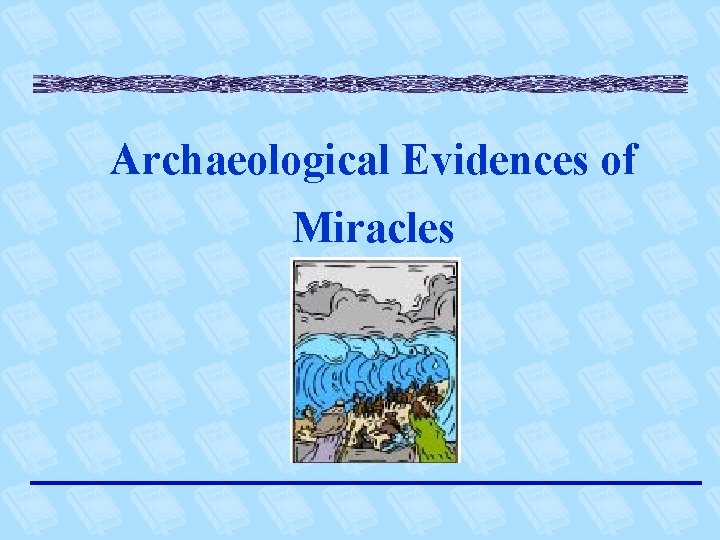 Archaeological Evidences of Miracles 