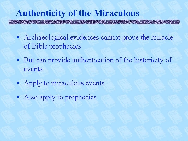 Authenticity of the Miraculous § Archaeological evidences cannot prove the miracle of Bible prophecies