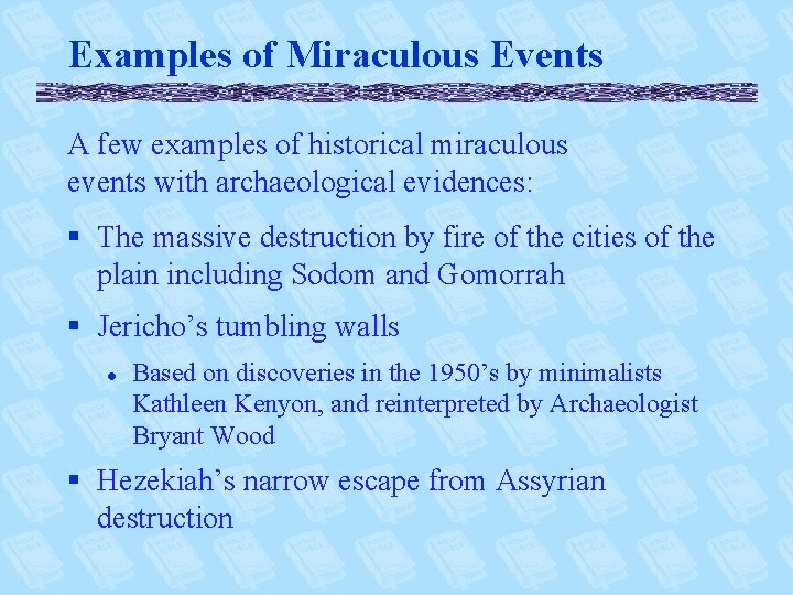 Examples of Miraculous Events A few examples of historical miraculous events with archaeological evidences: