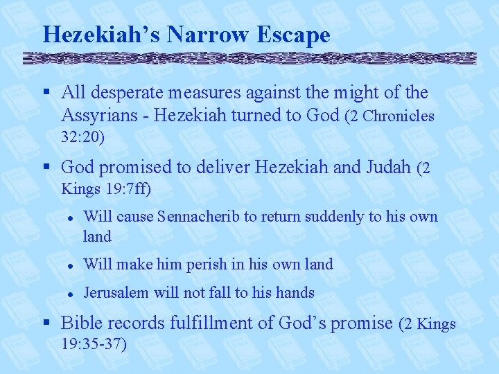 Hezekiah’s Narrow Escape § All desperate measures against the might of the Assyrians -