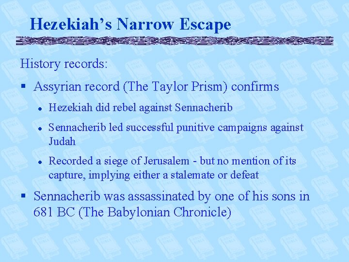 Hezekiah’s Narrow Escape History records: § Assyrian record (The Taylor Prism) confirms l l