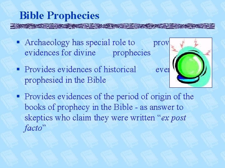 Bible Prophecies § Archaeology has special role to provide evidences for divine prophecies §