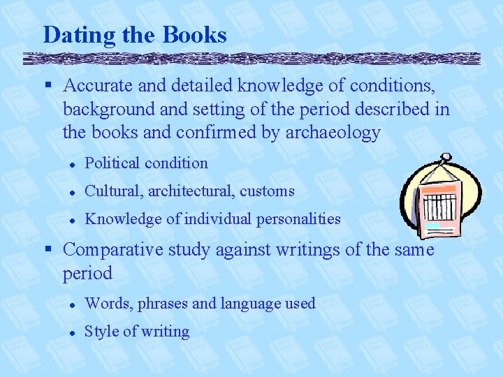 Dating the Books § Accurate and detailed knowledge of conditions, background and setting of