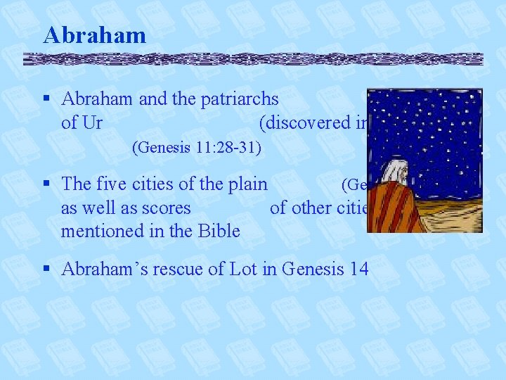 Abraham § Abraham and the patriarchs and the city of Ur (discovered in 1922)