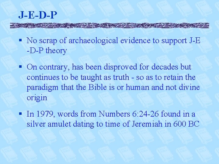 J-E-D-P § No scrap of archaeological evidence to support J-E -D-P theory § On