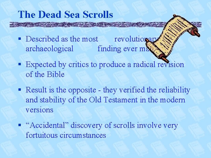 The Dead Sea Scrolls § Described as the most revolutionary archaeological finding ever made