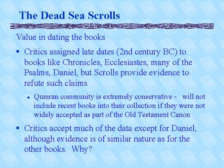 The Dead Sea Scrolls Value in dating the books § Critics assigned late dates