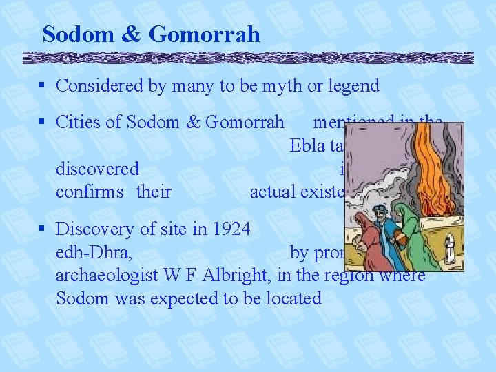 Sodom & Gomorrah § Considered by many to be myth or legend § Cities