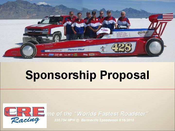 Sponsorship Proposal – Home of the “Worlds Fastest Roadster” 330. 754 MPH @ Bonneville