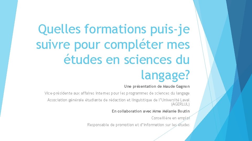 Quelles formations puis-je suivre pour compléter mes études en sciences du langage? Une présentation Quelles formations puis-je suivre pour compléter mes études en sciences du langage? Une présentation