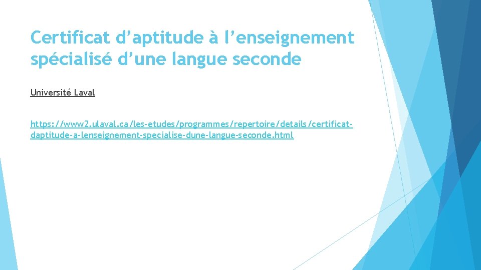 Certificat d’aptitude à l’enseignement spécialisé d’une langue seconde Université Laval https: //www 2. ulaval. Certificat d’aptitude à l’enseignement spécialisé d’une langue seconde Université Laval https: //www 2. ulaval.