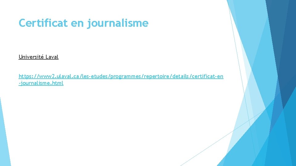 Certificat en journalisme Université Laval https: //www 2. ulaval. ca/les-etudes/programmes/repertoire/details/certificat-en -journalisme. html Certificat en journalisme Université Laval https: //www 2. ulaval. ca/les-etudes/programmes/repertoire/details/certificat-en -journalisme. html