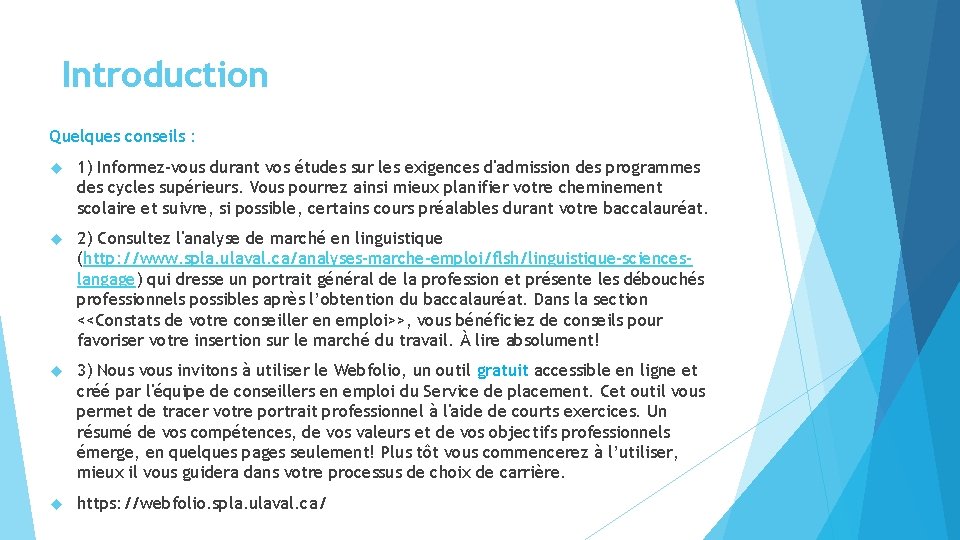 Introduction Quelques conseils : 1) Informez-vous durant vos études sur les exigences d'admission des Introduction Quelques conseils : 1) Informez-vous durant vos études sur les exigences d'admission des
