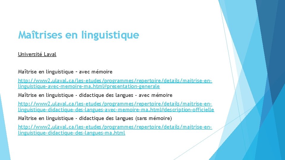 Maîtrises en linguistique Université Laval Maîtrise en linguistique – avec mémoire http: //www 2. Maîtrises en linguistique Université Laval Maîtrise en linguistique – avec mémoire http: //www 2.