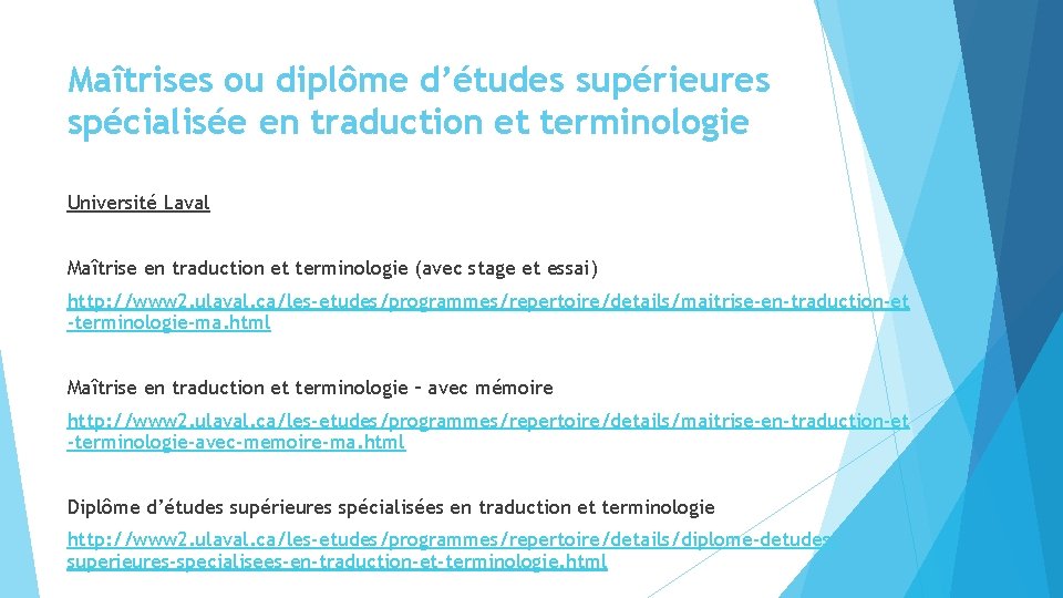 Maîtrises ou diplôme d’études supérieures spécialisée en traduction et terminologie Université Laval Maîtrise en Maîtrises ou diplôme d’études supérieures spécialisée en traduction et terminologie Université Laval Maîtrise en