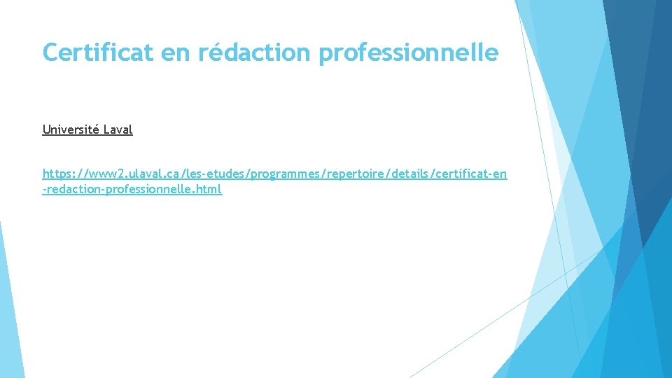 Certificat en rédaction professionnelle Université Laval https: //www 2. ulaval. ca/les-etudes/programmes/repertoire/details/certificat-en -redaction-professionnelle. html Certificat en rédaction professionnelle Université Laval https: //www 2. ulaval. ca/les-etudes/programmes/repertoire/details/certificat-en -redaction-professionnelle. html