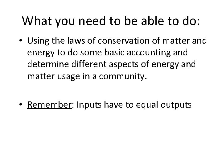 What you need to be able to do: • Using the laws of conservation