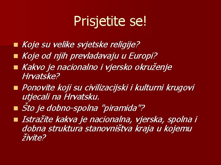 Prisjetite se! n n n Koje su velike svjetske religije? Koje od njih prevladavaju