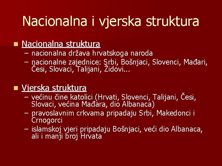 Nacionalna i vjerska struktura n Nacionalna struktura n Vjerska struktura – nacionalna država hrvatskoga