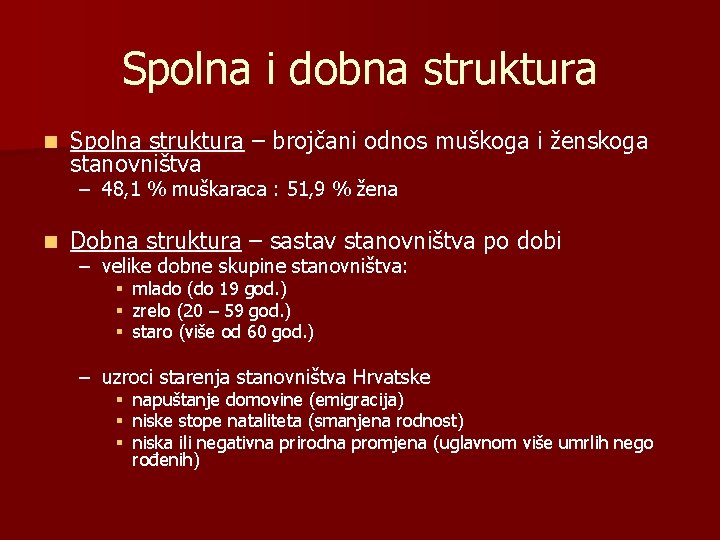 Spolna i dobna struktura n Spolna struktura – brojčani odnos muškoga i ženskoga stanovništva