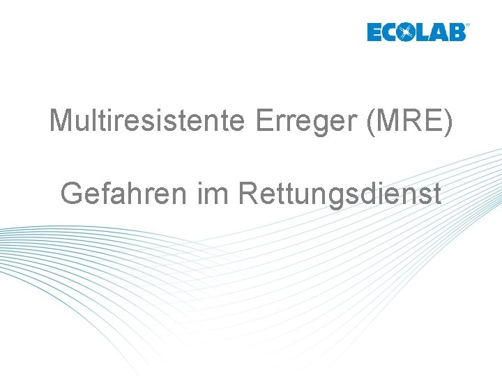 Multiresistente Erreger (MRE) Gefahren im Rettungsdienst 