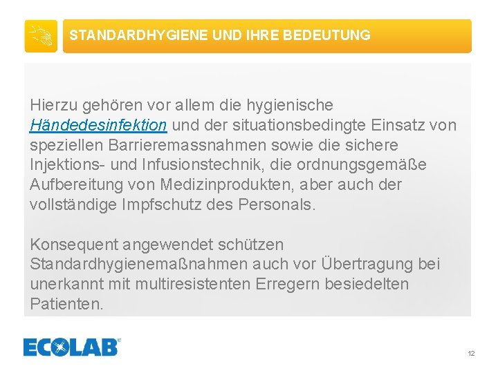 STANDARDHYGIENE UND IHRE BEDEUTUNG Hierzu gehören vor allem die hygienische Händedesinfektion und der situationsbedingte