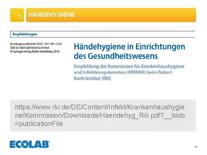 HÄNDEHYGIENE https: //www. rki. de/DE/Content/Infekt/Krankenhaushygie ne/Kommission/Downloads/Haendehyg_Rili. pdf? __blob =publication. File 14 