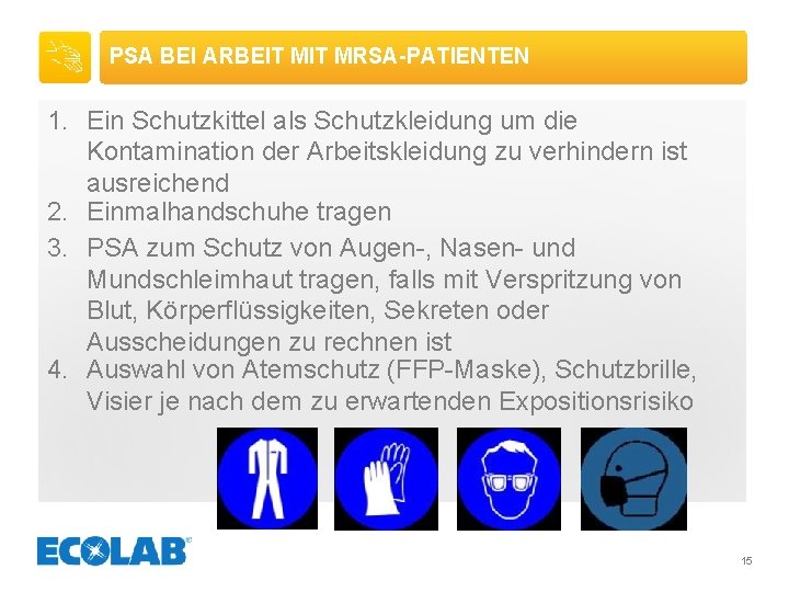 PSA BEI ARBEIT MRSA-PATIENTEN 1. Ein Schutzkittel als Schutzkleidung um die Kontamination der Arbeitskleidung
