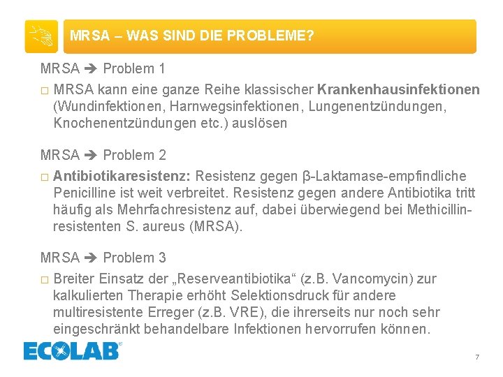 MRSA – WAS SIND DIE PROBLEME? MRSA Problem 1 � MRSA kann eine ganze