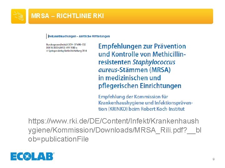 MRSA – RICHTLINIE RKI https: //www. rki. de/DE/Content/Infekt/Krankenhaush ygiene/Kommission/Downloads/MRSA_Rili. pdf? __bl ob=publication. File 9