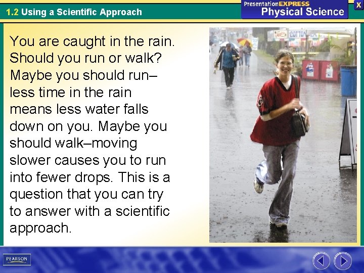 1. 2 Using a Scientific Approach You are caught in the rain. Should you