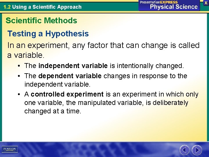 1. 2 Using a Scientific Approach Scientific Methods Testing a Hypothesis In an experiment,