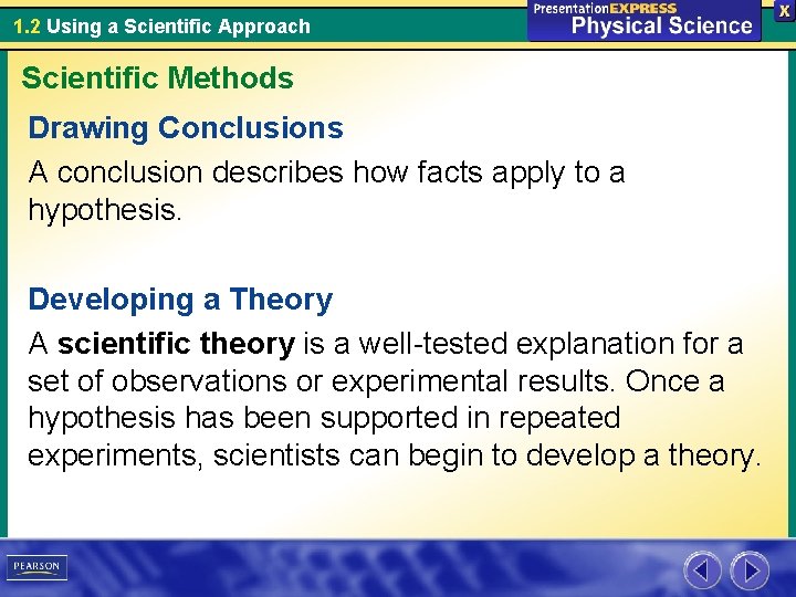 1. 2 Using a Scientific Approach Scientific Methods Drawing Conclusions A conclusion describes how