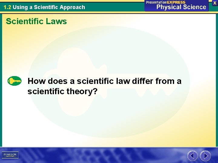 1. 2 Using a Scientific Approach Scientific Laws How does a scientific law differ