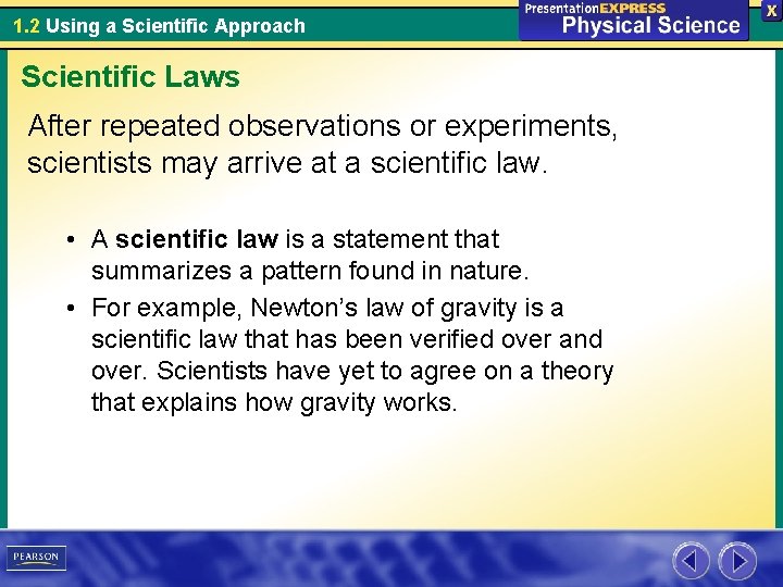 1. 2 Using a Scientific Approach Scientific Laws After repeated observations or experiments, scientists