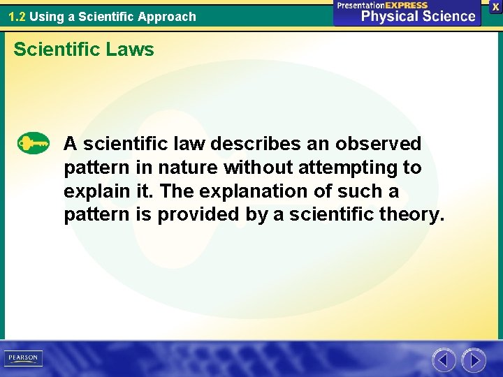 1. 2 Using a Scientific Approach Scientific Laws A scientific law describes an observed