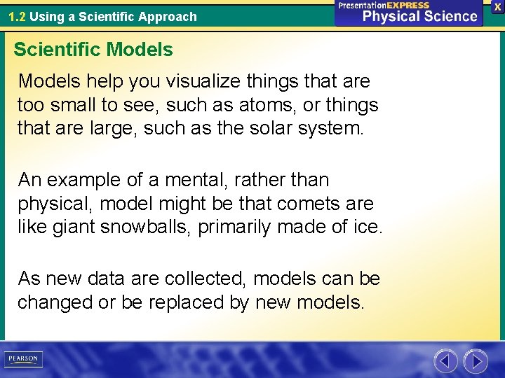 1. 2 Using a Scientific Approach Scientific Models help you visualize things that are