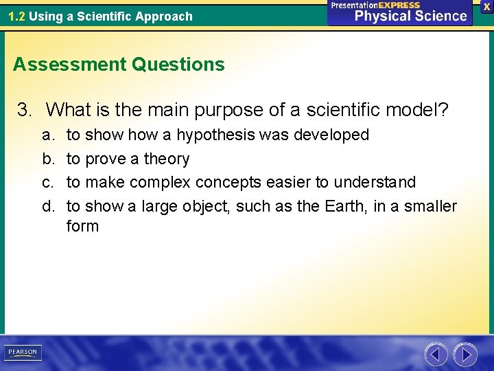 1. 2 Using a Scientific Approach Assessment Questions 3. What is the main purpose