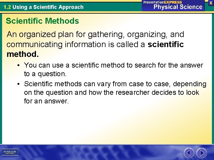 1. 2 Using a Scientific Approach Scientific Methods An organized plan for gathering, organizing,
