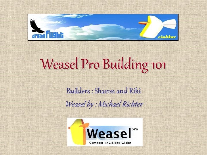 Weasel Pro Building 101 Builders : Sharon and Riki Weasel by : Michael Richter