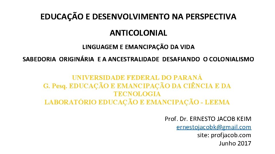 EDUCAÇÃO E DESENVOLVIMENTO NA PERSPECTIVA ANTICOLONIAL LINGUAGEM E EMANCIPAÇÃO DA VIDA SABEDORIA ORIGINÁRIA E