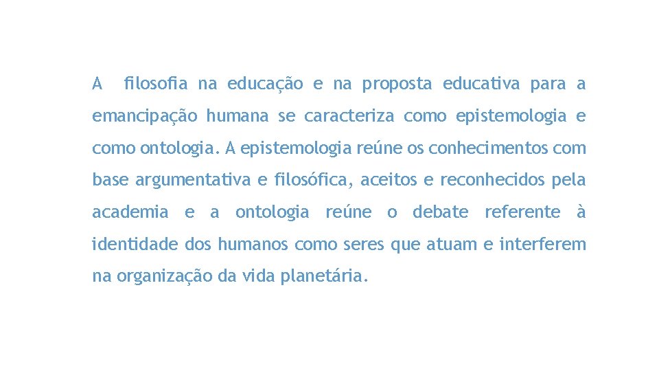 A filosofia na educação e na proposta educativa para a emancipação humana se caracteriza