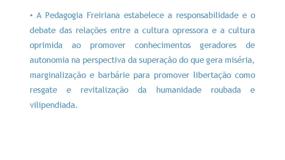  • A Pedagogia Freiriana estabelece a responsabilidade e o debate das relações entre