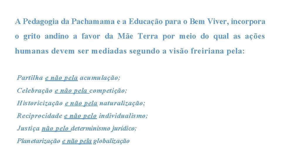 A Pedagogia da Pachamama e a Educação para o Bem Viver, incorpora o grito