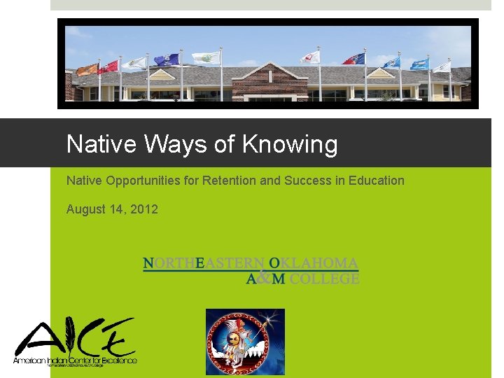 Native Ways of Knowing Native Opportunities for Retention and Success in Education August 14,