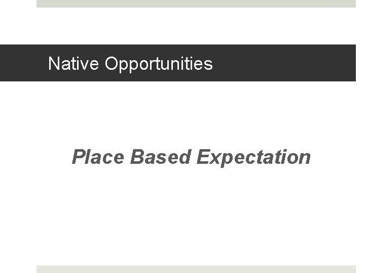 Native Opportunities Place Based Expectation 