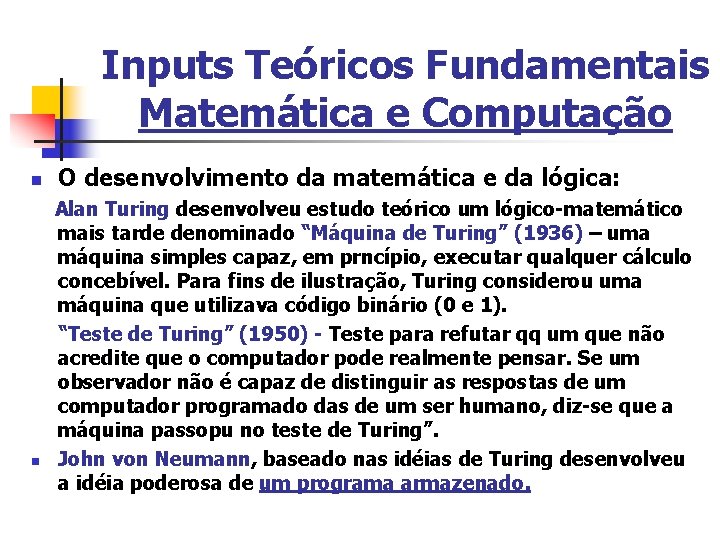 Inputs Teóricos Fundamentais Matemática e Computação n n O desenvolvimento da matemática e da