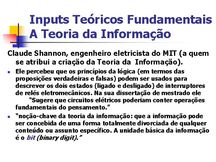 Inputs Teóricos Fundamentais A Teoria da Informação Claude Shannon, engenheiro eletricista do MIT (a