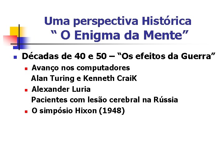 Uma perspectiva Histórica “ O Enigma da Mente” n Décadas de 40 e 50