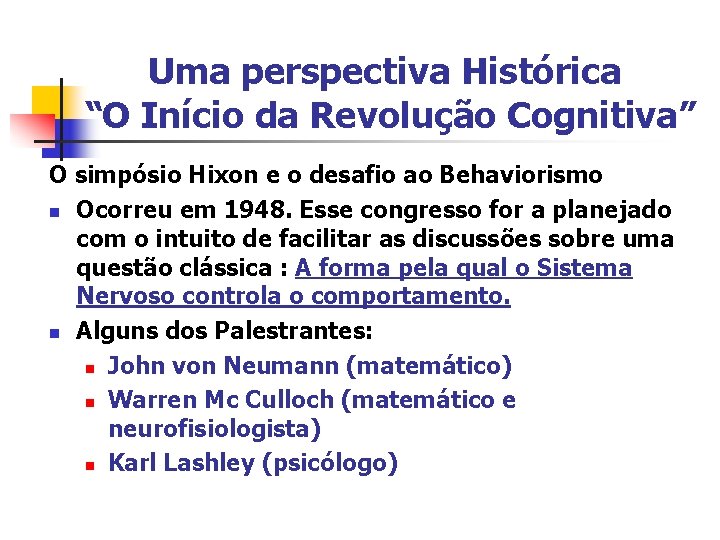 Uma perspectiva Histórica “O Início da Revolução Cognitiva” O simpósio Hixon e o desafio